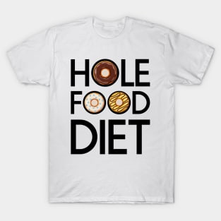 Hole Food Diet Donuts Addict Funny Gym/Workout Gift T-Shirt